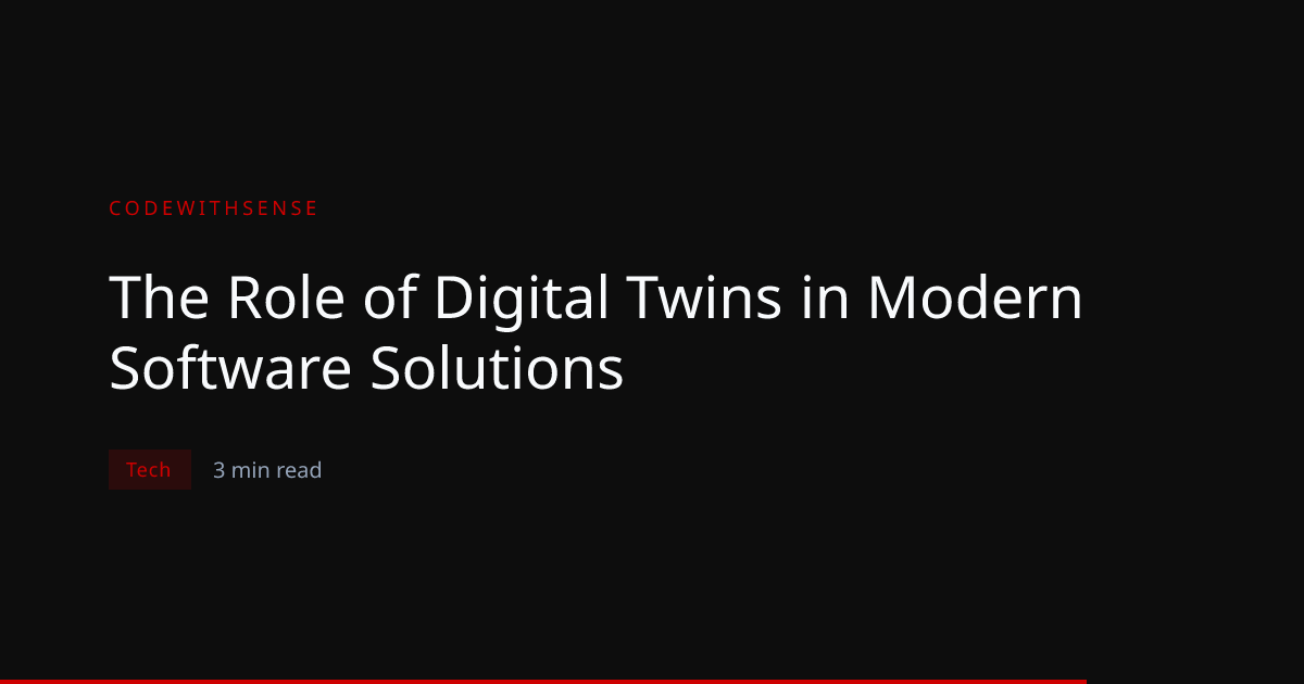 The Role of Digital Twins in Modern Software Solutions | CodeWithSense